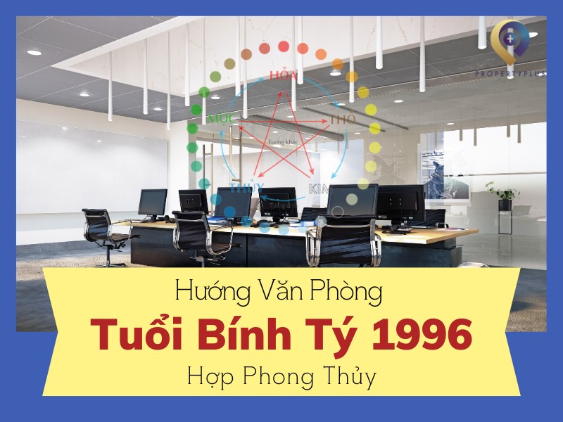 #1996 Hợp Hướng Nào Chuẩn Phong Thủy Đại Cát?