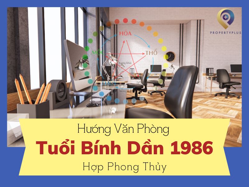 [Bính Dần] 1986 Hợp Hướng Nào? Cách Bố Trí Văn Phòng Đẹp